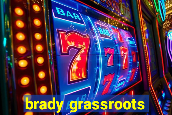 brady grassroots